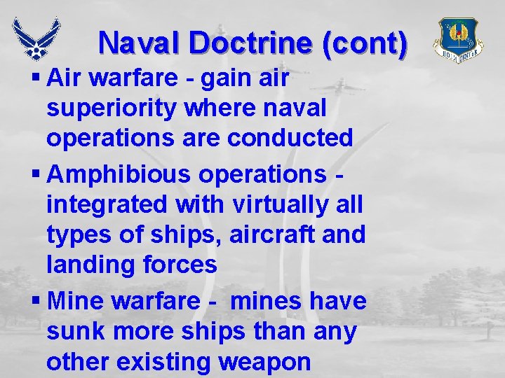 Naval Doctrine (cont) § Air warfare - gain air superiority where naval operations are