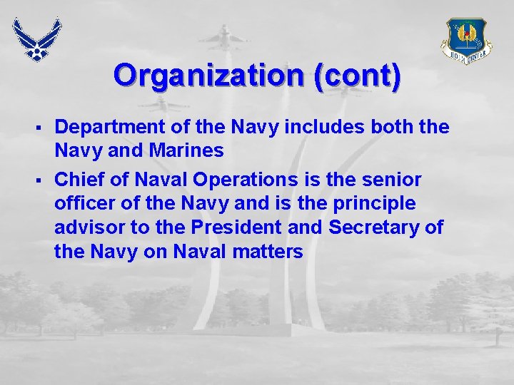 Organization (cont) § § Department of the Navy includes both the Navy and Marines