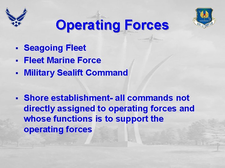 Operating Forces § § Seagoing Fleet Marine Force Military Sealift Command Shore establishment- all