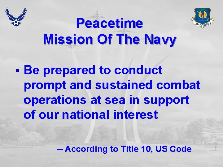 Peacetime Mission Of The Navy § Be prepared to conduct prompt and sustained combat