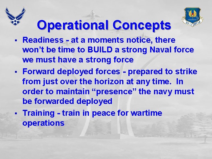 Operational Concepts § § § Readiness - at a moments notice, there won’t be