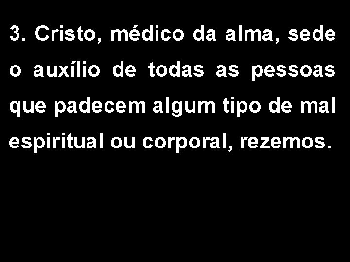 3. Cristo, médico da alma, sede o auxílio de todas as pessoas que padecem