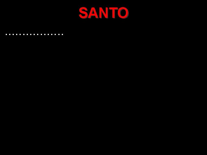 SANTO. . . . 