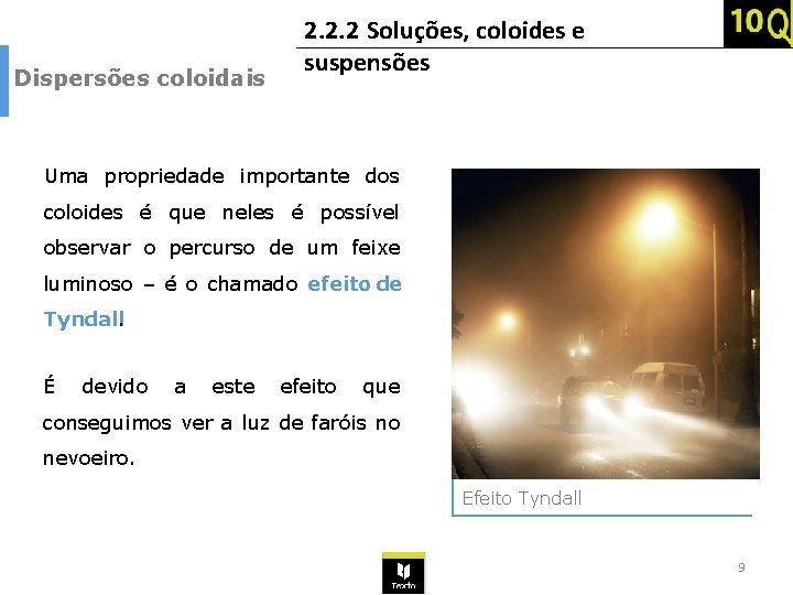 Dispersões coloidais 2. 2. 2 Soluções, coloides e suspensões Uma propriedade importante dos coloides Dispersões coloidais 2. 2. 2 Soluções, coloides e suspensões Uma propriedade importante dos coloides