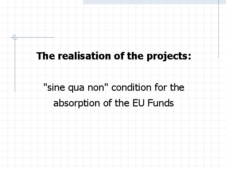 The realisation of the projects sine qua non