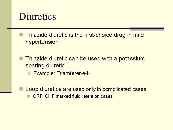 Diuretics n Thiazide diuretic is the first-choice drug in mild hypertension n Thiazide diuretic