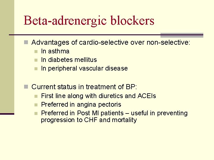 Beta-adrenergic blockers n Advantages of cardio-selective over non-selective: n In asthma n In diabetes