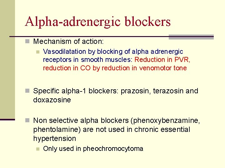 Αlpha-adrenergic blockers n Mechanism of action: n Vasodilatation by blocking of alpha adrenergic receptors