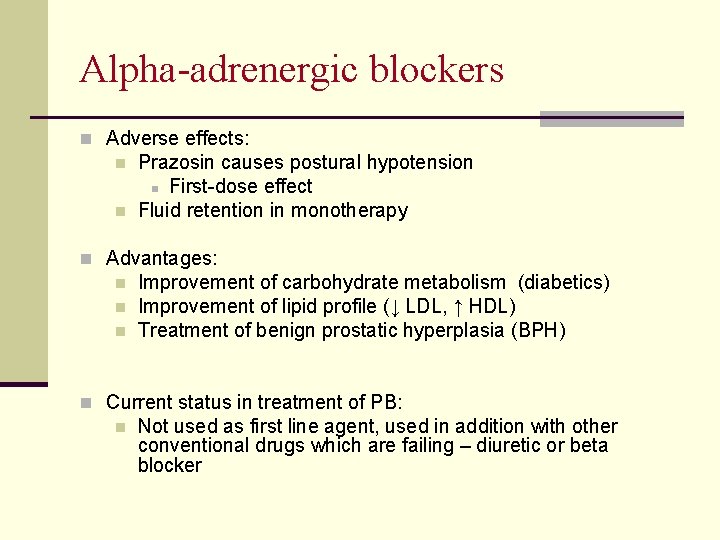 Αlpha-adrenergic blockers n Adverse effects: n n Prazosin causes postural hypotension n First-dose effect