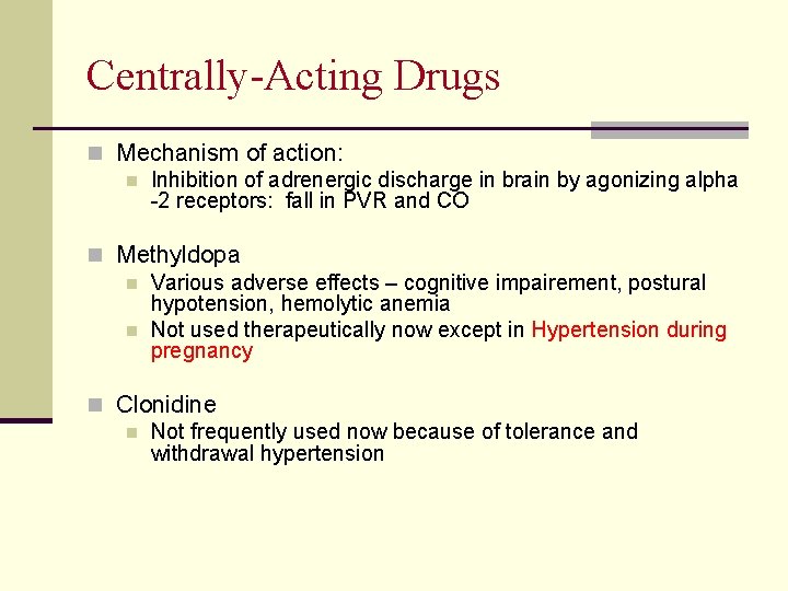 Centrally-Acting Drugs n Mechanism of action: n Inhibition of adrenergic discharge in brain by