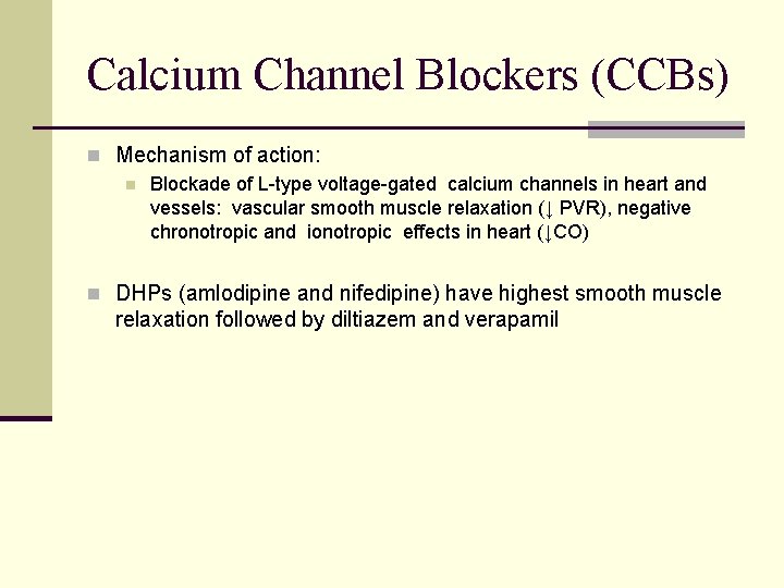 Calcium Channel Blockers (CCBs) n Mechanism of action: n Blockade of L-type voltage-gated calcium