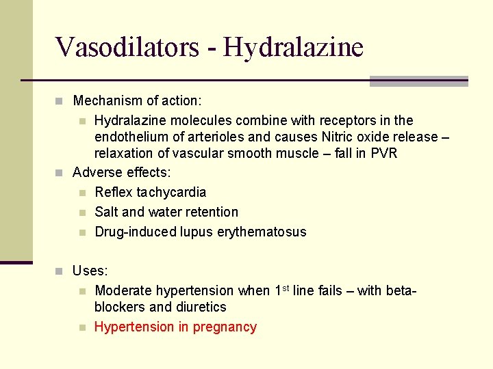 Vasodilators - Hydralazine n Mechanism of action: Hydralazine molecules combine with receptors in the