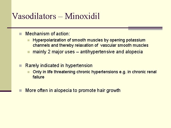 Vasodilators – Minoxidil n Mechanism of action: n Hyperpolarization of smooth muscles by opening