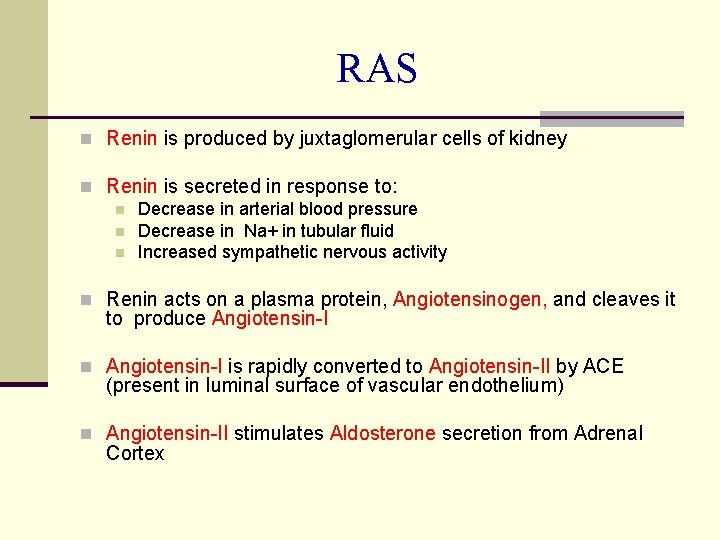 RAS n Renin is produced by juxtaglomerular cells of kidney n Renin is secreted