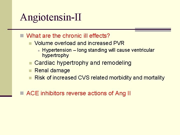 Angiotensin-II n What are the chronic ill effects? n Volume overload and increased PVR