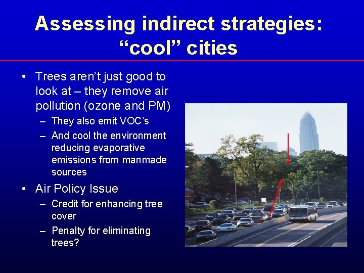 Assessing indirect strategies: “cool” cities • Trees aren’t just good to look at –