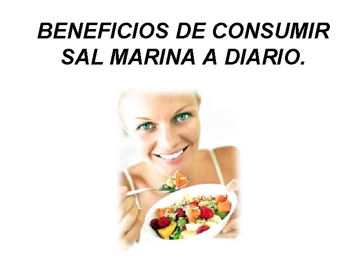 BENEFICIOS DE CONSUMIR SAL MARINA A DIARIO. 