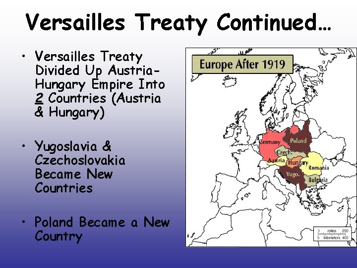 Versailles Treaty Continued… • Versailles Treaty Divided Up Austria. Hungary Empire Into 2 Countries