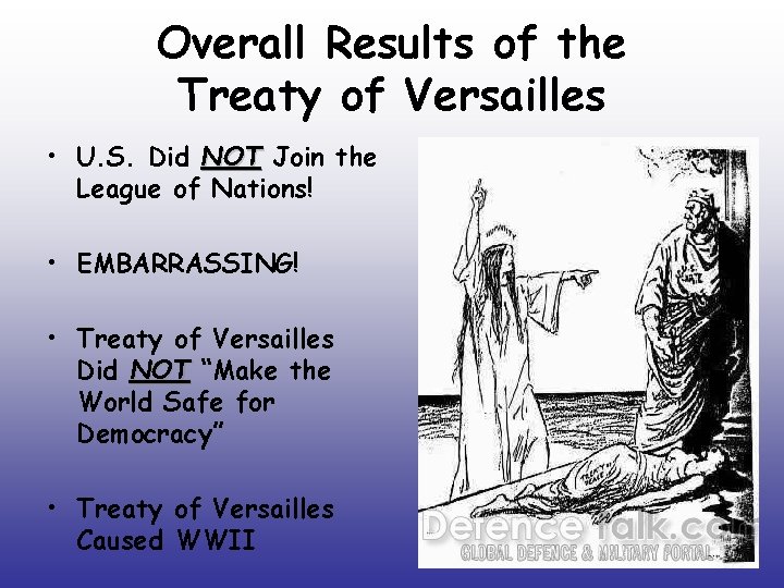 Overall Results of the Treaty of Versailles • U. S. Did NOT Join the