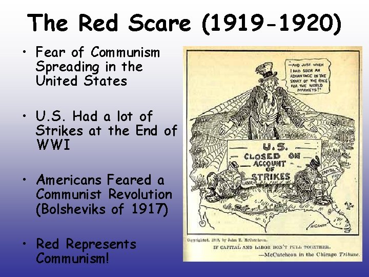 The Red Scare (1919 -1920) • Fear of Communism Spreading in the United States