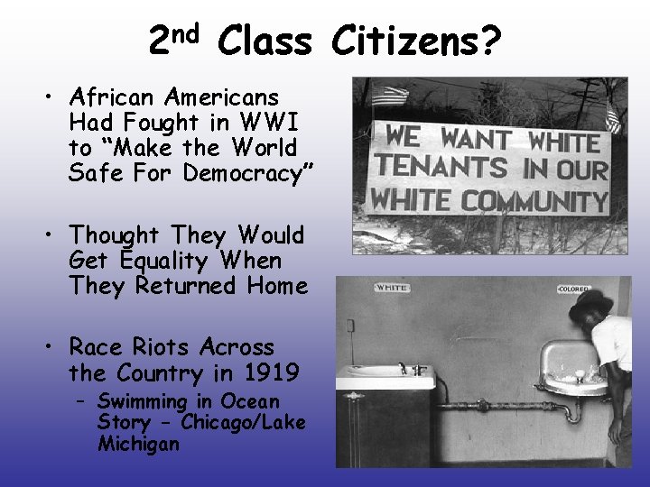nd 2 Class Citizens? • African Americans Had Fought in WWI to “Make the