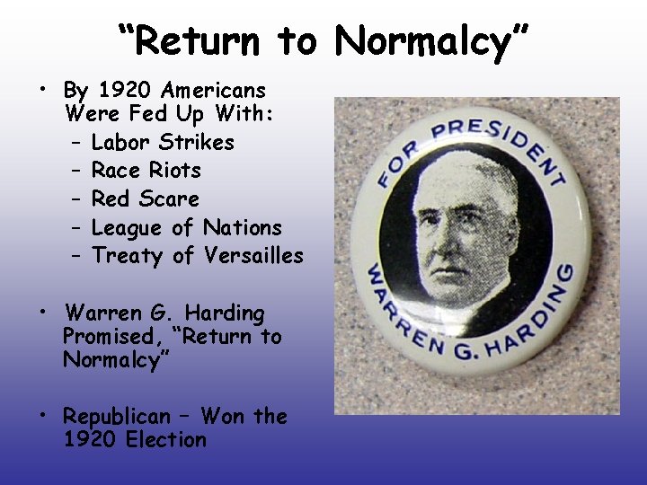 “Return to Normalcy” • By 1920 Americans Were Fed Up With: – Labor Strikes