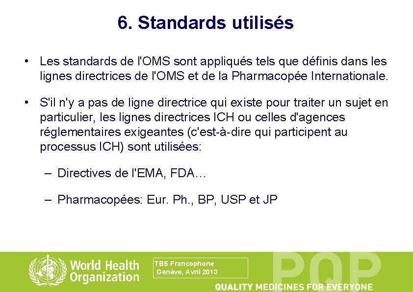 6. Standards utilisés • Les standards de l'OMS sont appliqués tels que définis dans