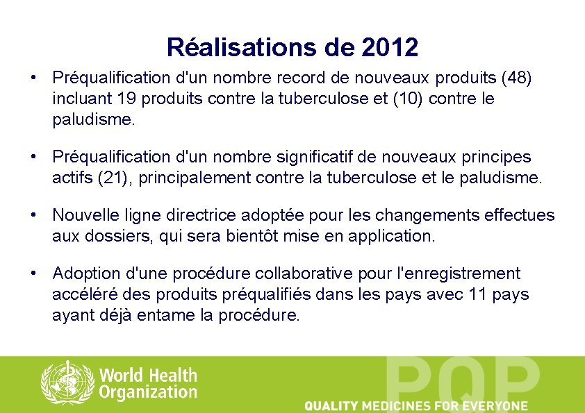 Réalisations de 2012 • Préqualification d'un nombre record de nouveaux produits (48) incluant 19