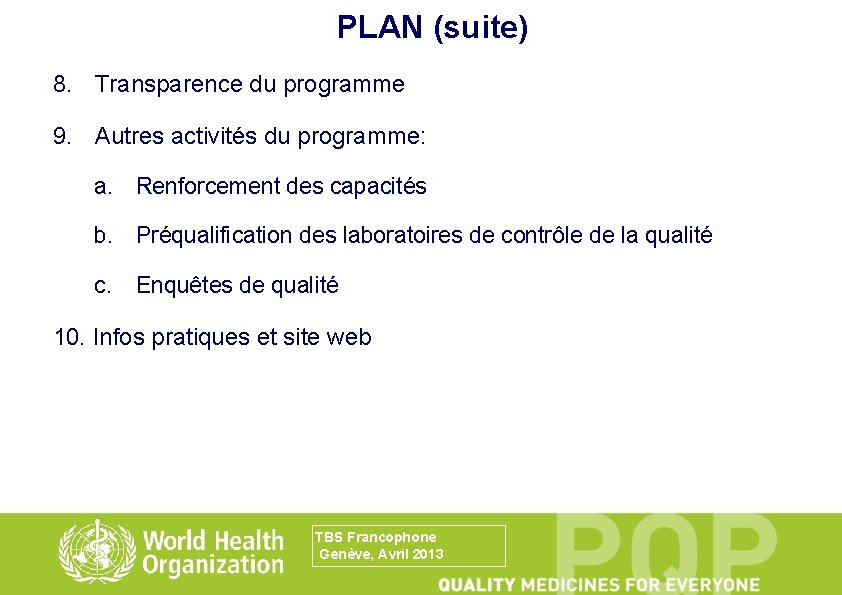 PLAN (suite) 8. Transparence du programme 9. Autres activités du programme: a. Renforcement des