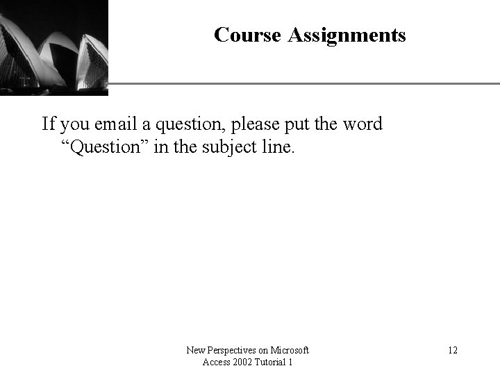 Course Assignments XP If you email a question, please put the word “Question” in