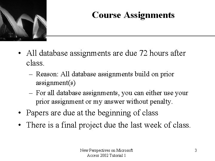 Course Assignments XP • All database assignments are due 72 hours after class. –