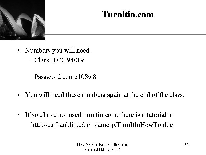 Turnitin. com XP • Numbers you will need – Class ID 2194819 Password comp