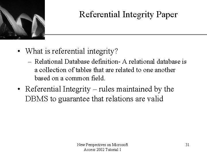 Referential Integrity Paper XP • What is referential integrity? – Relational Database definition- A