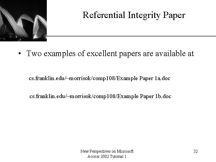 Referential Integrity Paper XP • Two examples of excellent papers are available at cs.