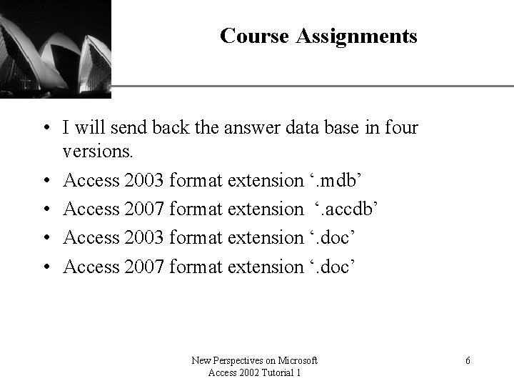 Course Assignments XP • I will send back the answer data base in four