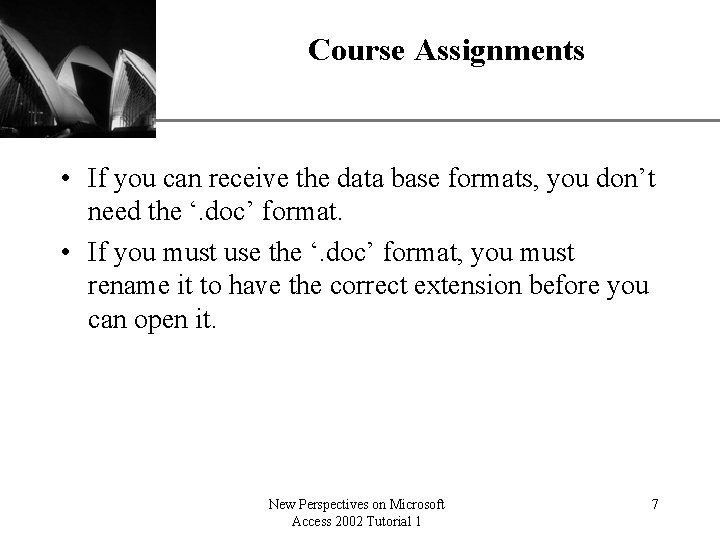 Course Assignments XP • If you can receive the data base formats, you don’t