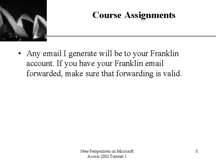 Course Assignments XP • Any email I generate will be to your Franklin account.