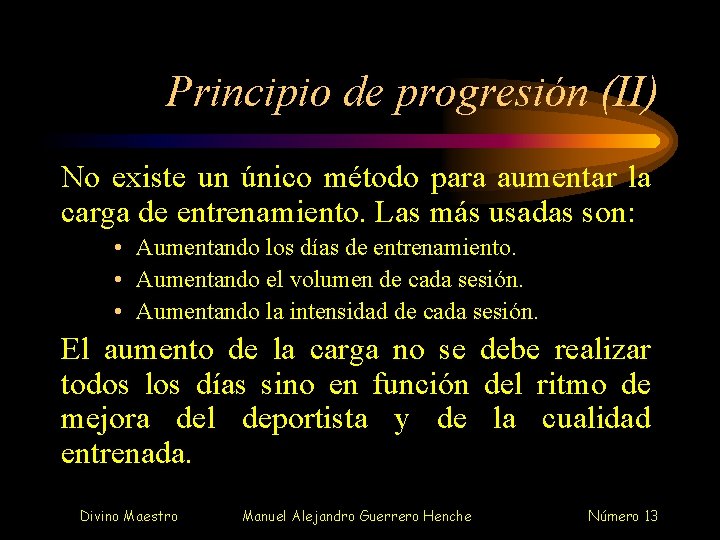 Principio de progresión (II) No existe un único método para aumentar la carga de