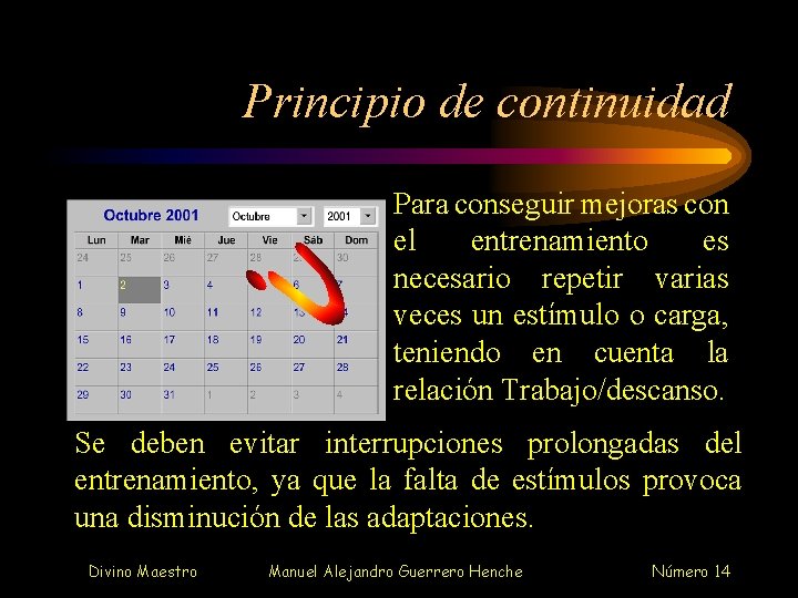 Principio de continuidad Para conseguir mejoras con el entrenamiento es necesario repetir varias veces