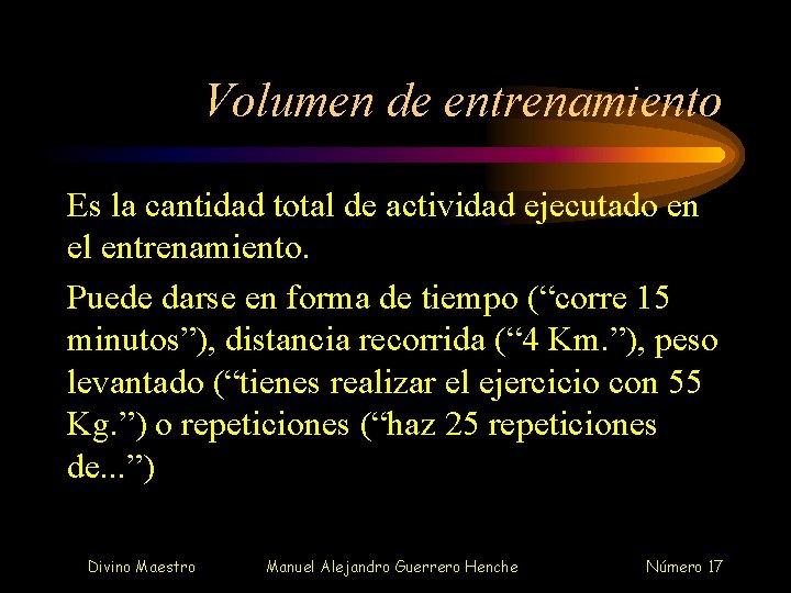 Volumen de entrenamiento Es la cantidad total de actividad ejecutado en el entrenamiento. Puede