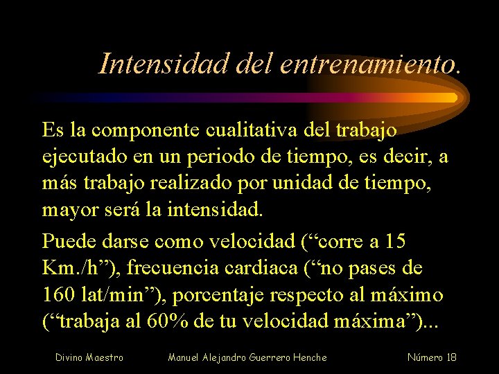 Intensidad del entrenamiento. Es la componente cualitativa del trabajo ejecutado en un periodo de