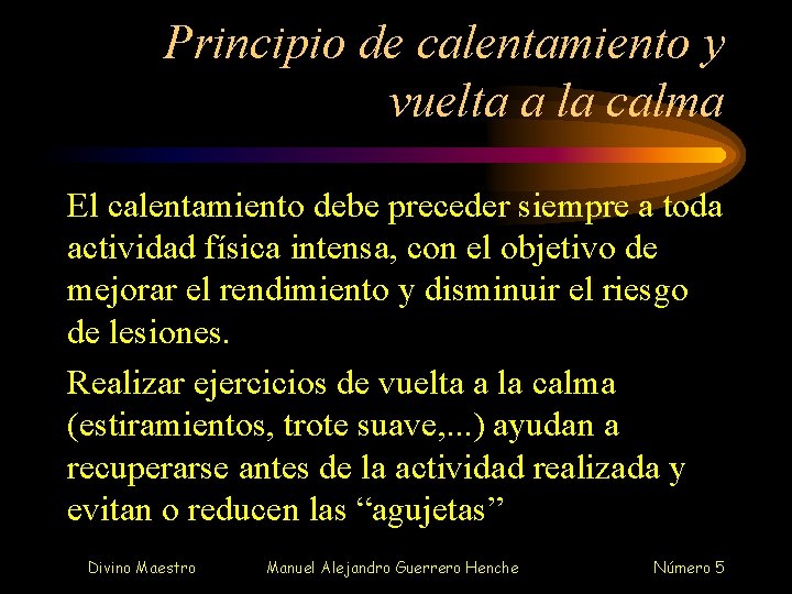 Principio de calentamiento y vuelta a la calma El calentamiento debe preceder siempre a