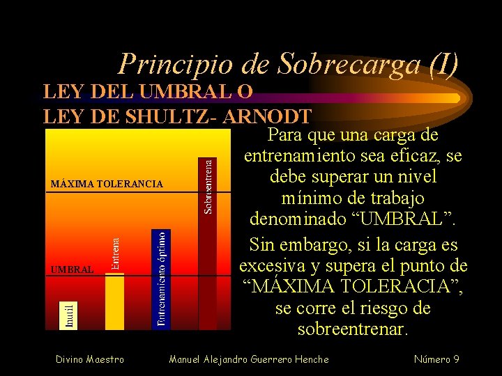 Principio de Sobrecarga (I) LEY DEL UMBRAL O LEY DE SHULTZ- ARNODT MÁXIMA TOLERANCIA
