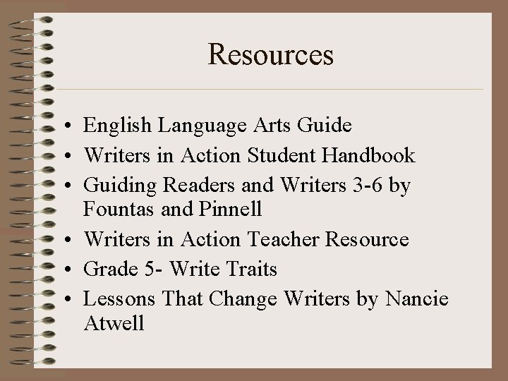 Resources • English Language Arts Guide • Writers in Action Student Handbook • Guiding