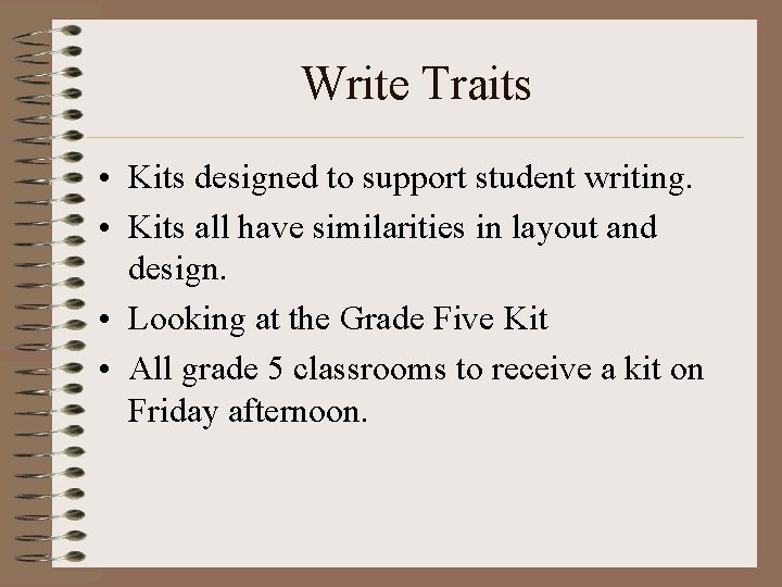 Write Traits • Kits designed to support student writing. • Kits all have similarities