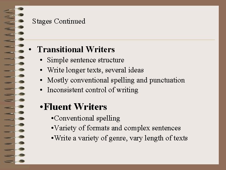 Stages Continued • Transitional Writers • • Simple sentence structure Write longer texts, several