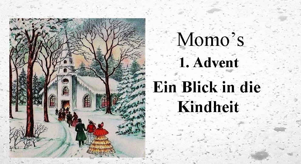 Momo’s 1. Advent Ein Blick in die Kindheit 