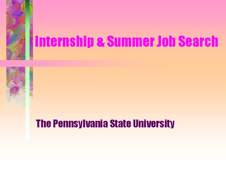 Internship & Summer Job Search The Pennsylvania State University 