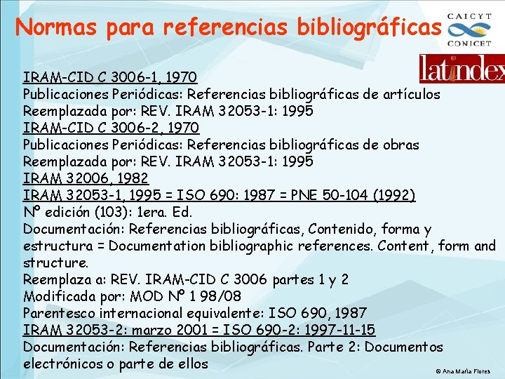 Normas para referencias bibliográficas IRAM-CID C 3006 -1, 1970 Publicaciones Periódicas: Referencias bibliográficas de