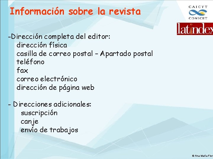 Información sobre la revista -Dirección completa del editor: dirección física casilla de correo postal